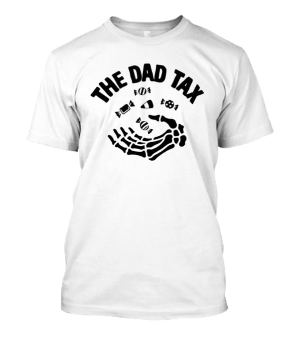 The Dad Tax Halloween Candy Skeleton Hand Spooky Humor T-Shirt