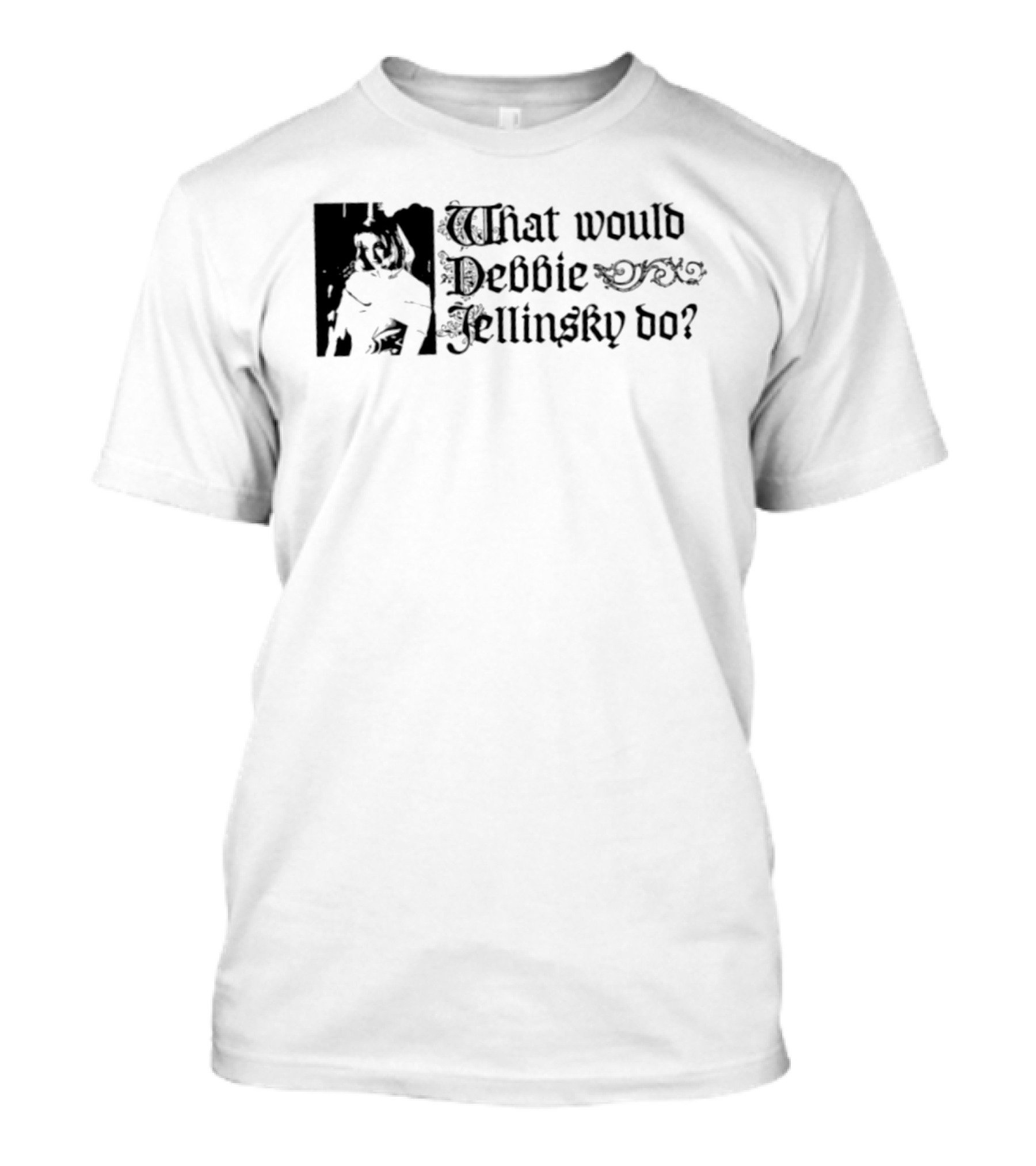 What Would Debbie Jellinsky Do Addams Family T-Shirt