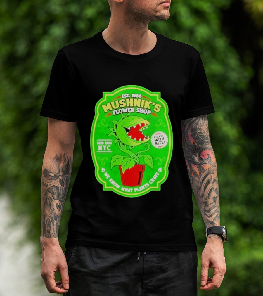Mushnik's Flower Shop Est 1986 Skid Row NYC Plants With Bite We Know What Plants Crave T-Shirt