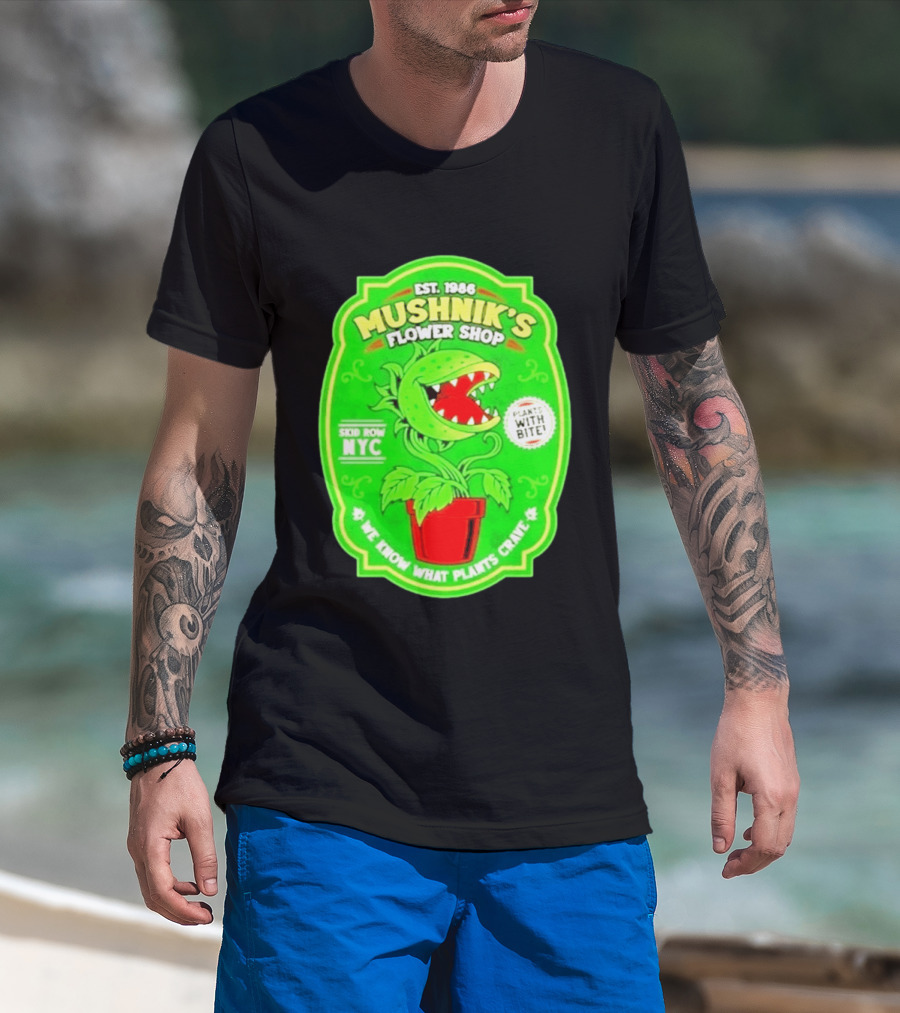 Mushnik's Flower Shop Est 1986 Skid Row NYC Plants With Bite We Know What Plants Crave T-Shirt