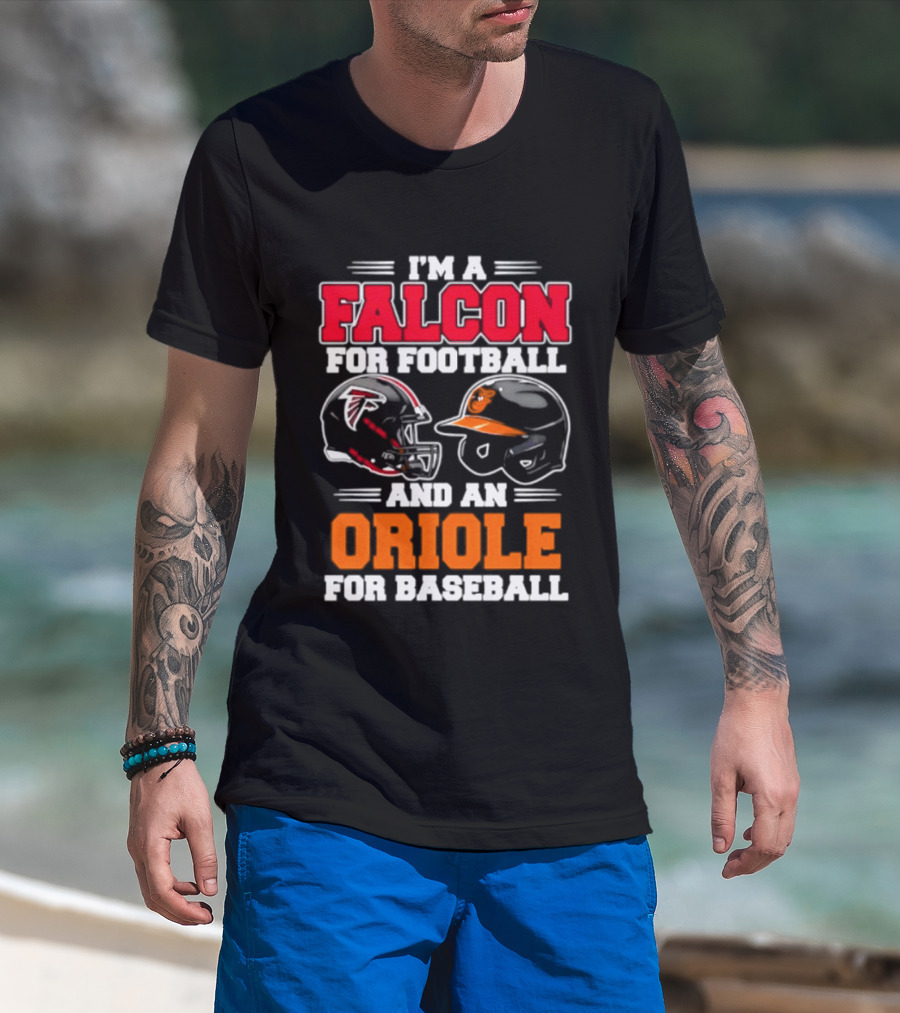 I'm A Falcon For Football And An Oriole For Baseball T-Shirt