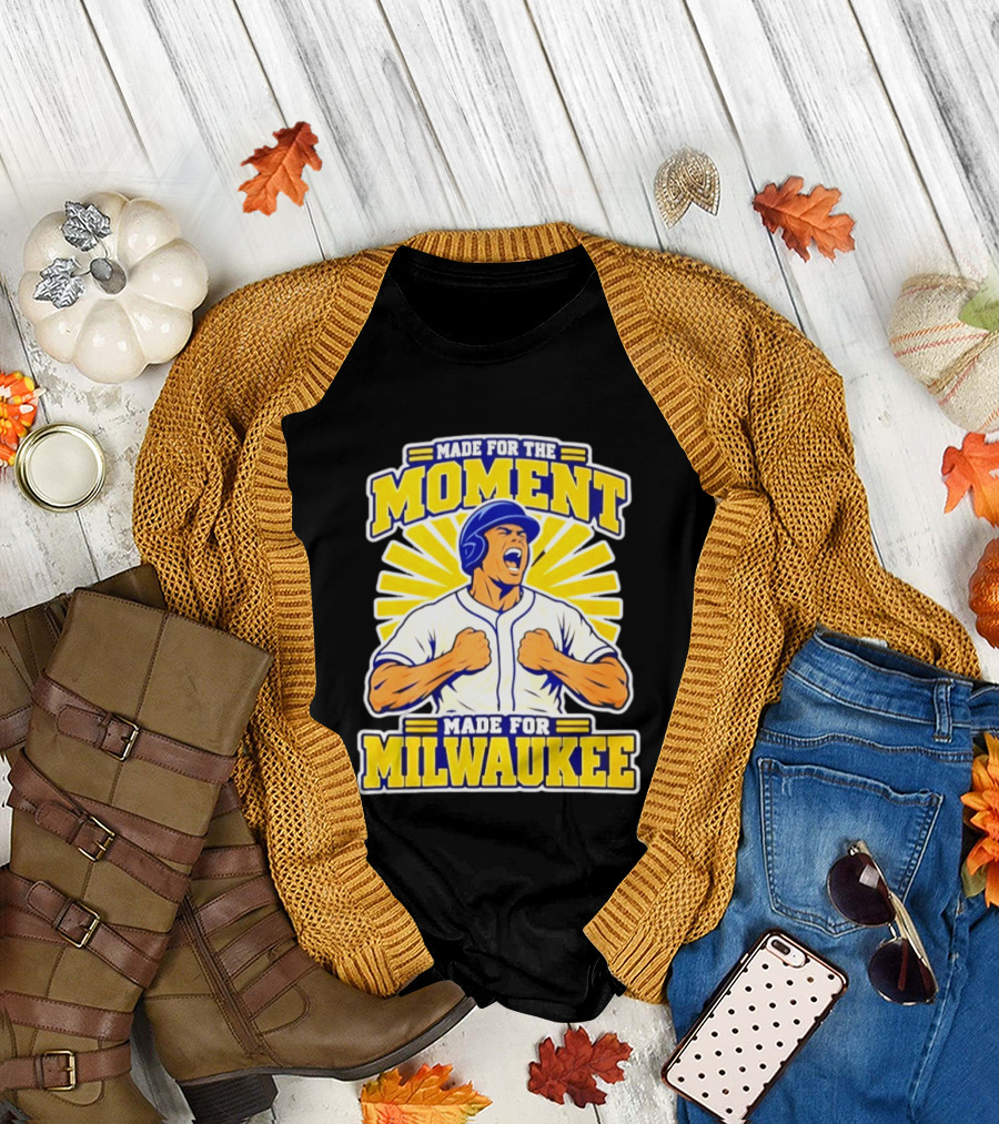 Made For The Moment Made For Milwaukee T-Shirt