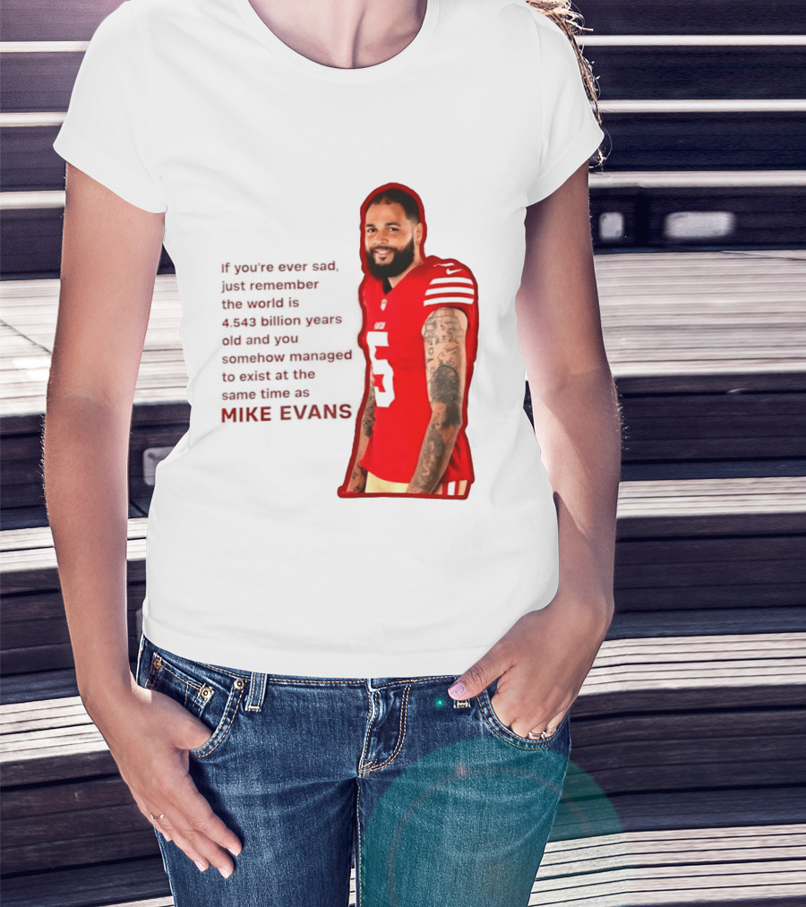 Mike Evans San Francisco 49ers Remember The World Is 4.543 Billion Years Old T-Shirt