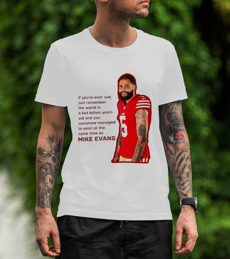 Mike Evans San Francisco 49ers Remember The World Is 4.543 Billion Years Old T-Shirt