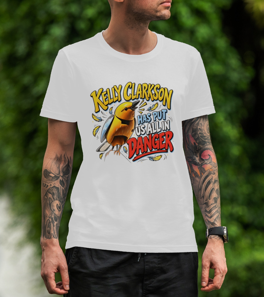 Has Put Us All In Danger Kelly Clarkson T-Shirt