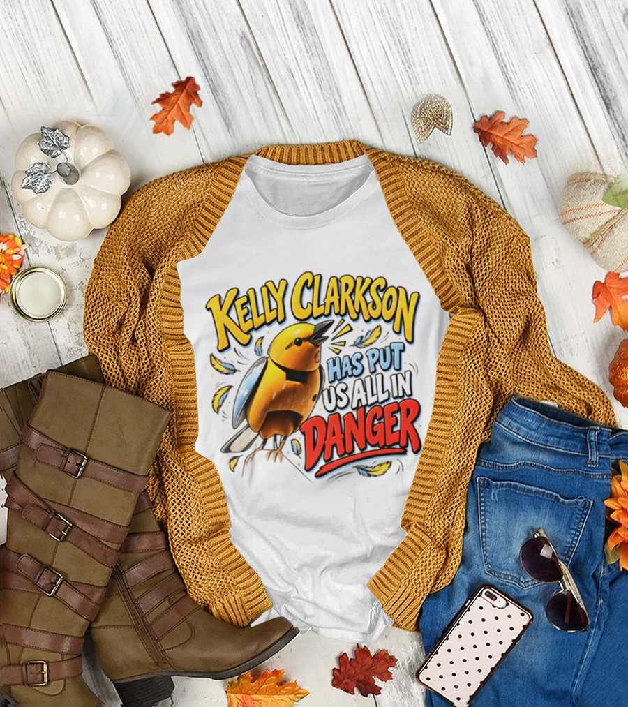 Has Put Us All In Danger Kelly Clarkson T-Shirt
