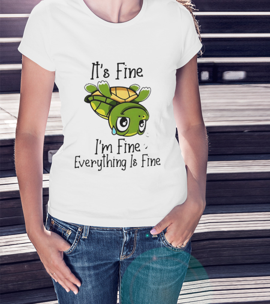 It's Fine I'm Fine Everything Is Fine Turtle Crying Upside Down T-Shirt