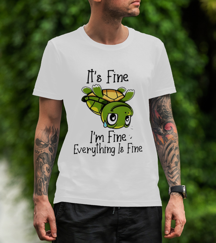 It's Fine I'm Fine Everything Is Fine Turtle Crying Upside Down T-Shirt
