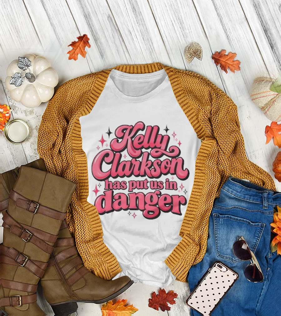 Kelly Clarkson Has Put Us In Danger Celebrity Pop Culture Humor Sparkling T-Shirt