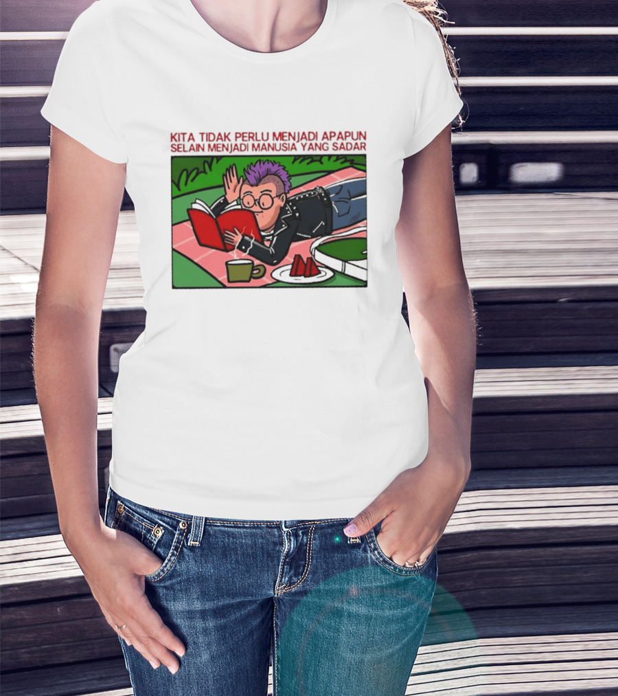 Kita Tidak Perlu Menjadi Apapun Selain Menjadi Manusia Yang Sadar Punk Picnic Scene T-Shirt