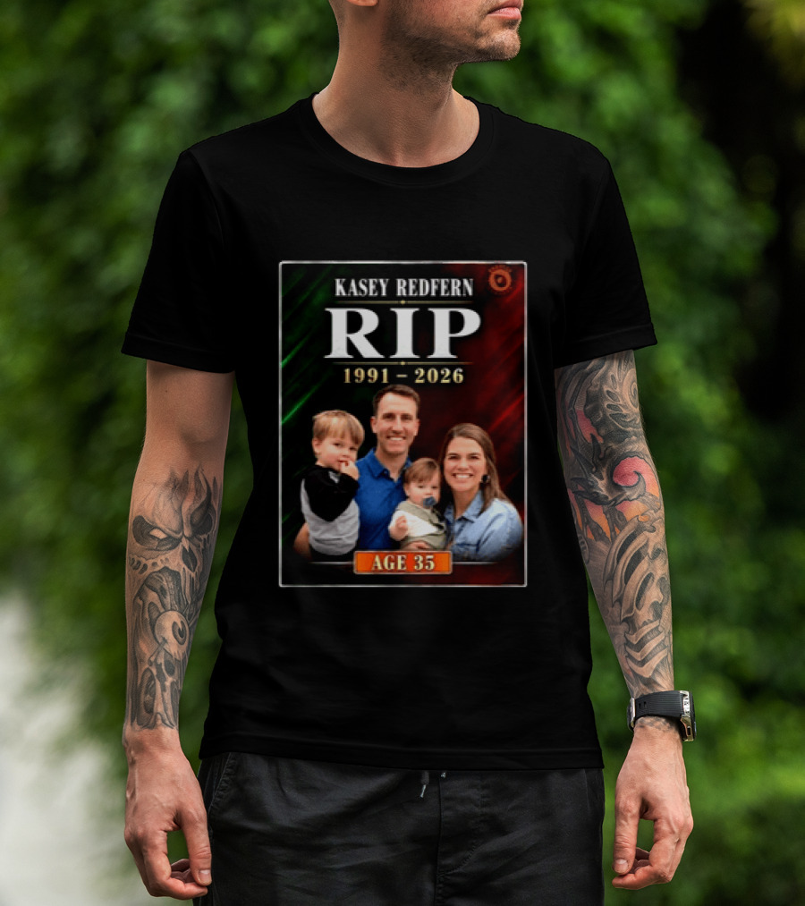 Kasey Redfern RIP 1991 2026 Age 35 T-Shirt