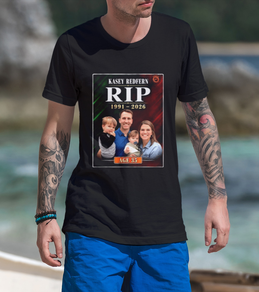 Kasey Redfern RIP 1991 2026 Age 35 T-Shirt