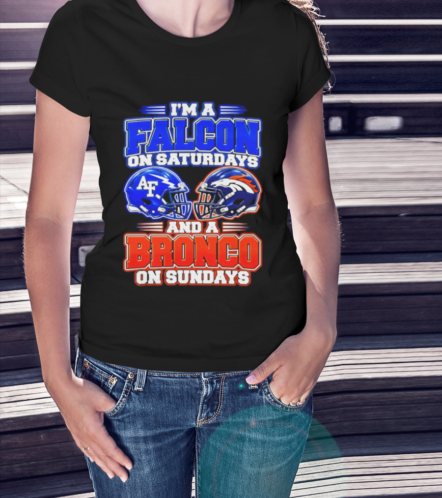 I'm A Falcon On Saturdays And A Bronco On Sundays Air Force AF Denver Broncos T-Shirt