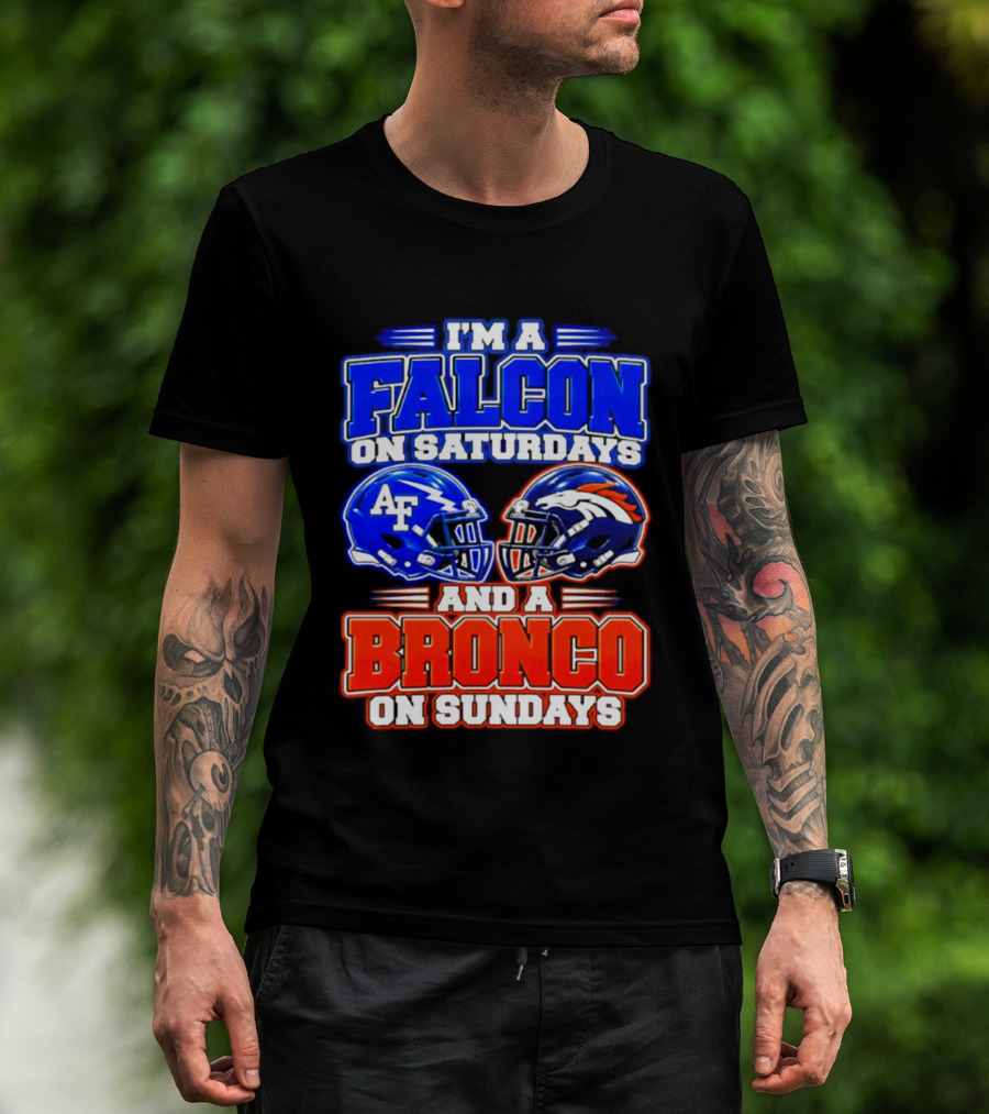 I'm A Falcon On Saturdays And A Bronco On Sundays Air Force AF Denver Broncos T-Shirt
