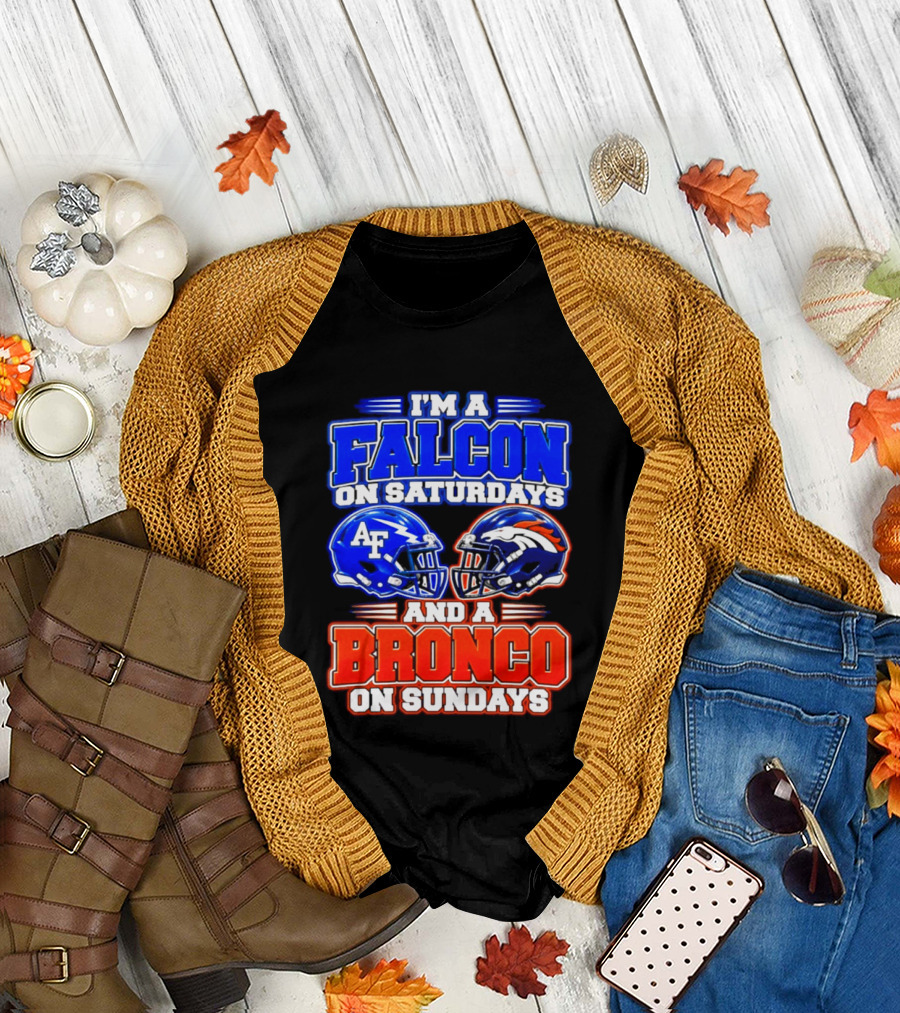I'm A Falcon On Saturdays And A Bronco On Sundays Air Force AF Denver Broncos T-Shirt