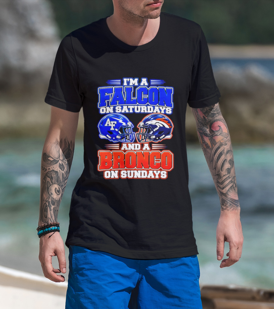 I'm A Falcon On Saturdays And A Bronco On Sundays Air Force AF Denver Broncos T-Shirt