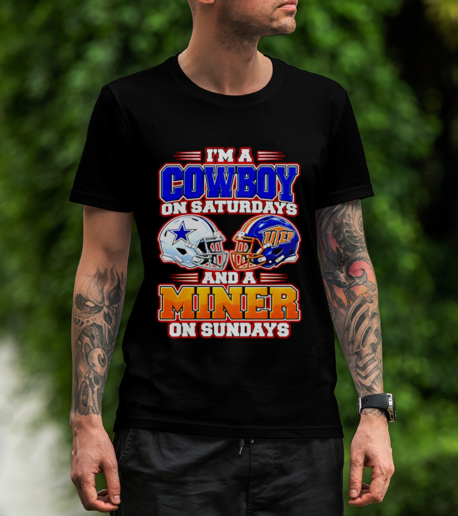 I'm A Cowboy On Saturdays And A Miner On Sundays Dallas UTEP Football 2026 T-Shirt