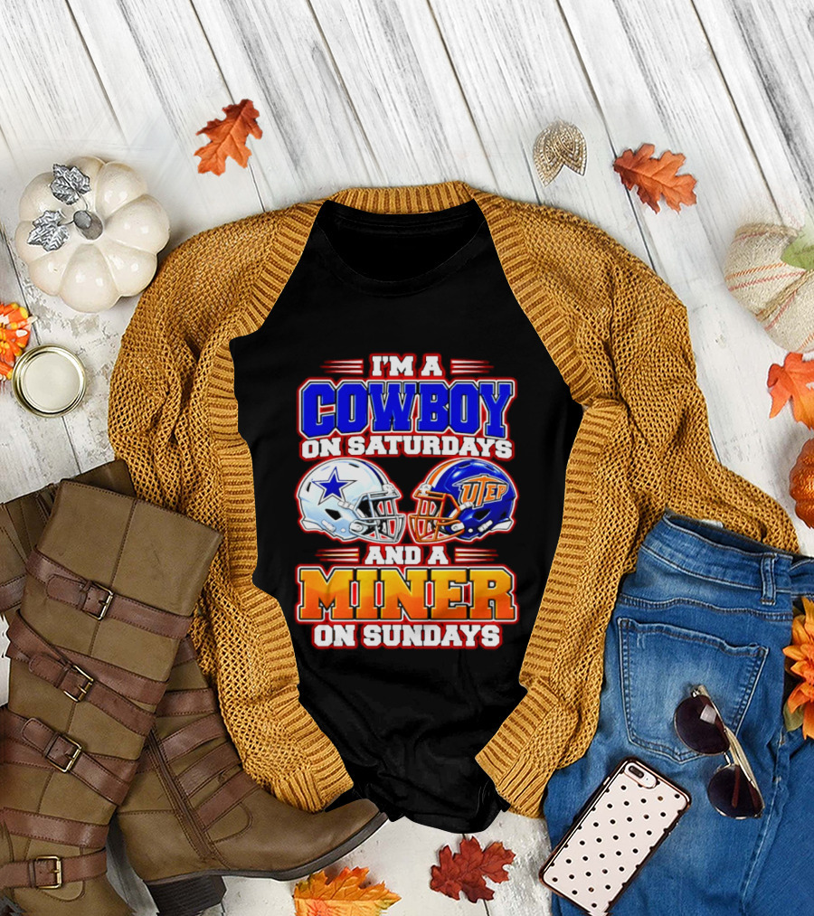 I'm A Cowboy On Saturdays And A Miner On Sundays Dallas UTEP Football 2026 T-Shirt