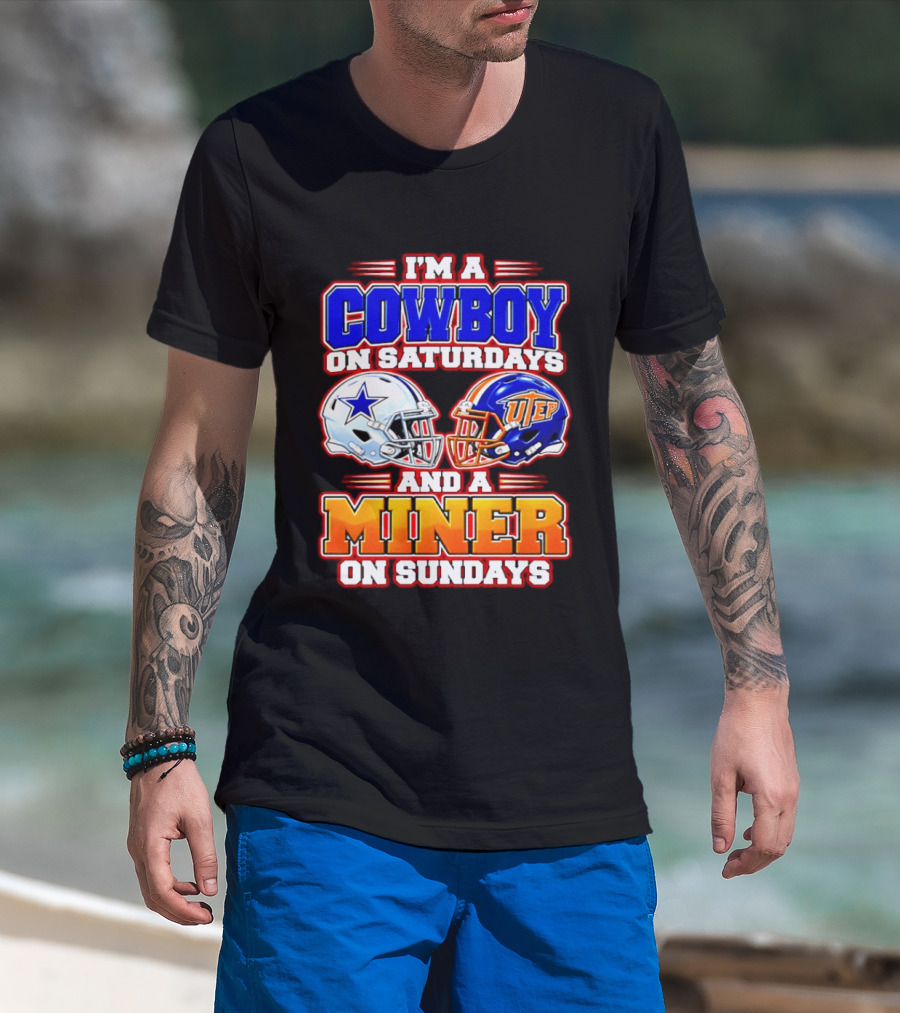 I'm A Cowboy On Saturdays And A Miner On Sundays Dallas UTEP Football 2026 T-Shirt