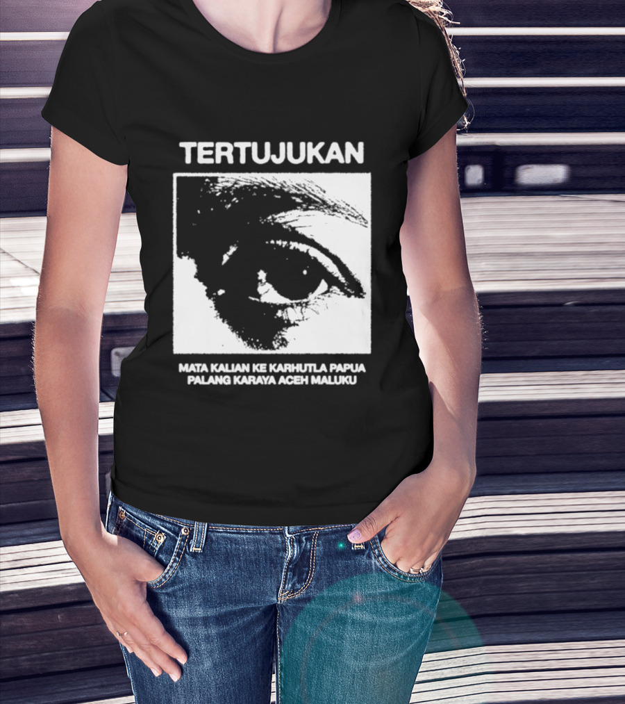 Tertujukan Mata Kalian Ke Karhutla Papua Palang Karaya Aceh Maluku T-Shirt