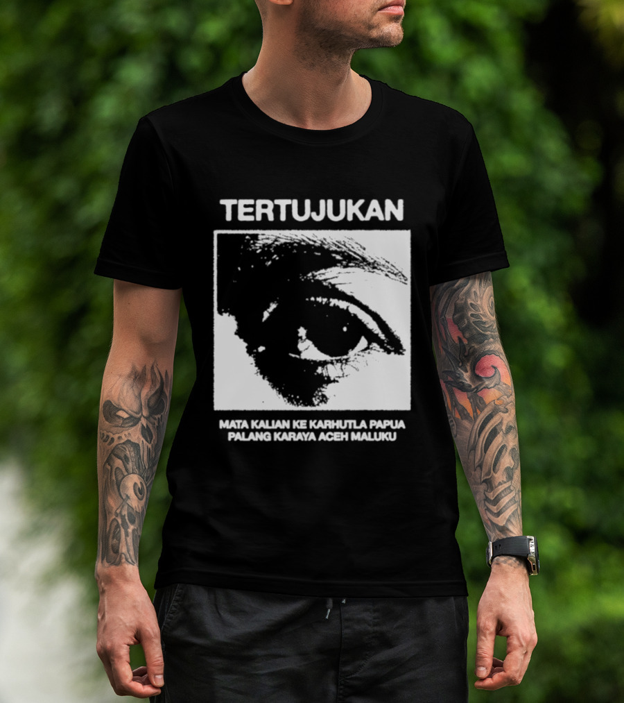 Tertujukan Mata Kalian Ke Karhutla Papua Palang Karaya Aceh Maluku T-Shirt