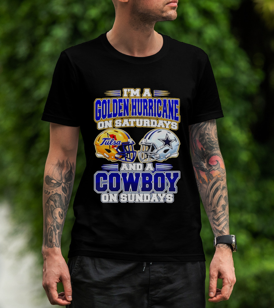 I'm A Golden Hurricane On Saturdays And A Cowboy On Sundays Tulsa Dallas 2026 T-Shirt