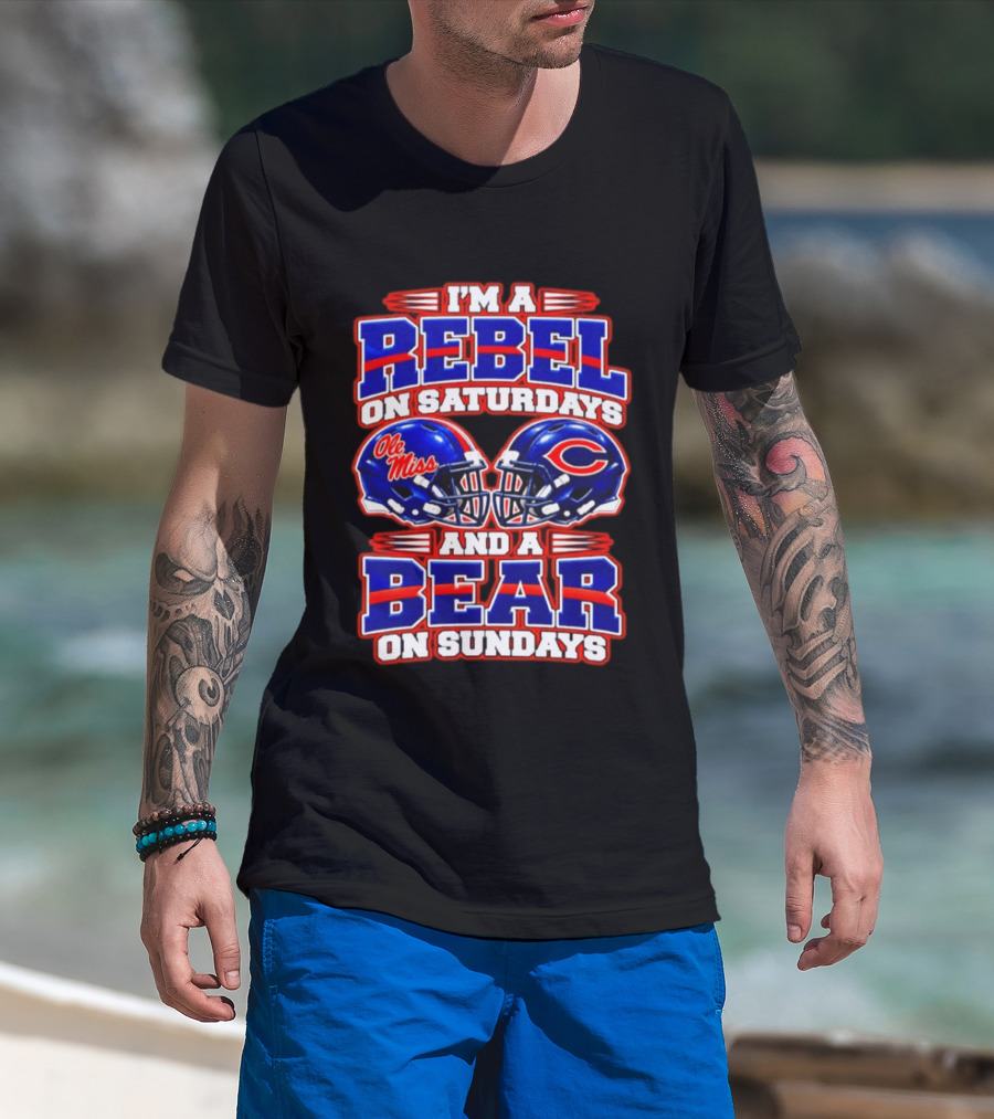 I'm A Rebel Ole Miss On Saturdays And A Chicago Bear On Sundays T-Shirt