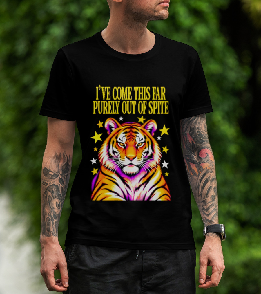 I've Come This Far Purely Out Of Spite Tiger With Stars T-Shirt