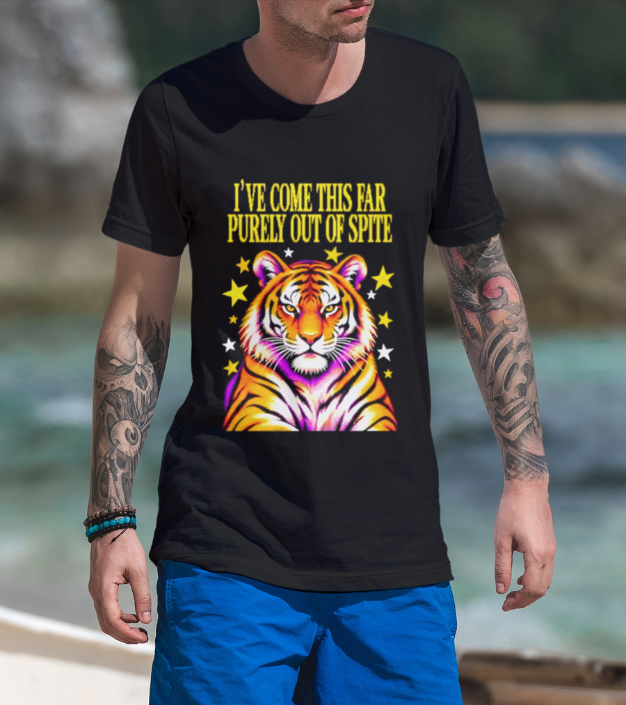 I've Come This Far Purely Out Of Spite Tiger With Stars T-Shirt
