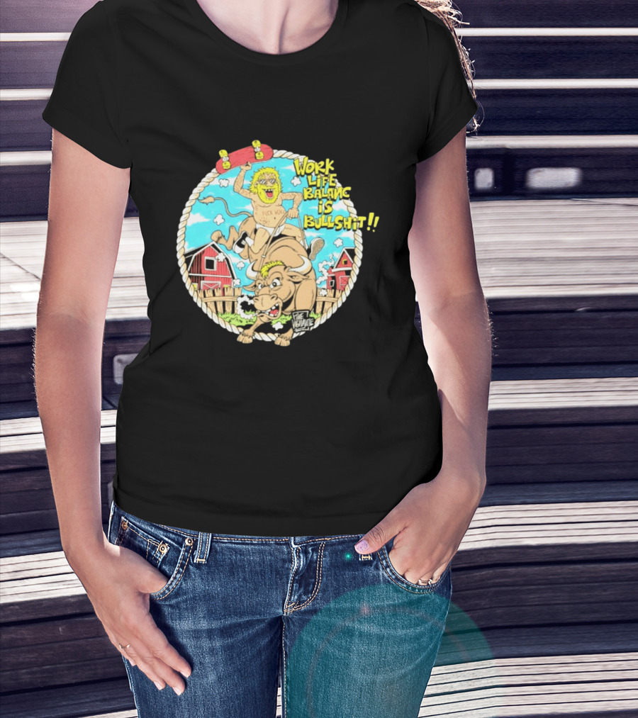 Work Life Balance Is Bullshit Skater Riding Bull F*ck Work Vibe T-Shirt