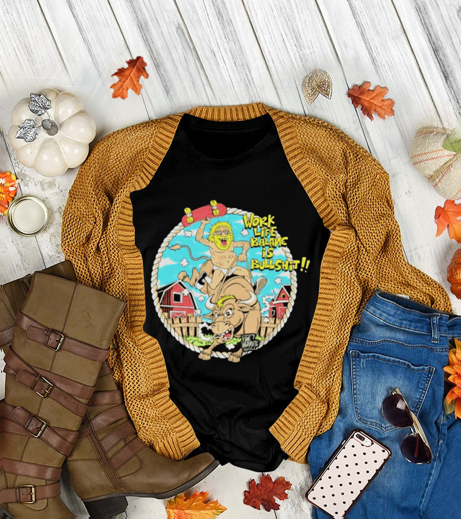 Work Life Balance Is Bullshit Skater Riding Bull F*ck Work Vibe T-Shirt