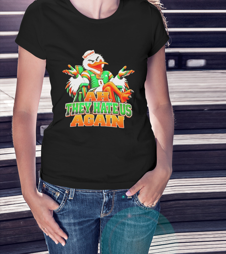 Sebastian The Ibis Ah They Hate Us Again Miami Hurricanes T-Shirt