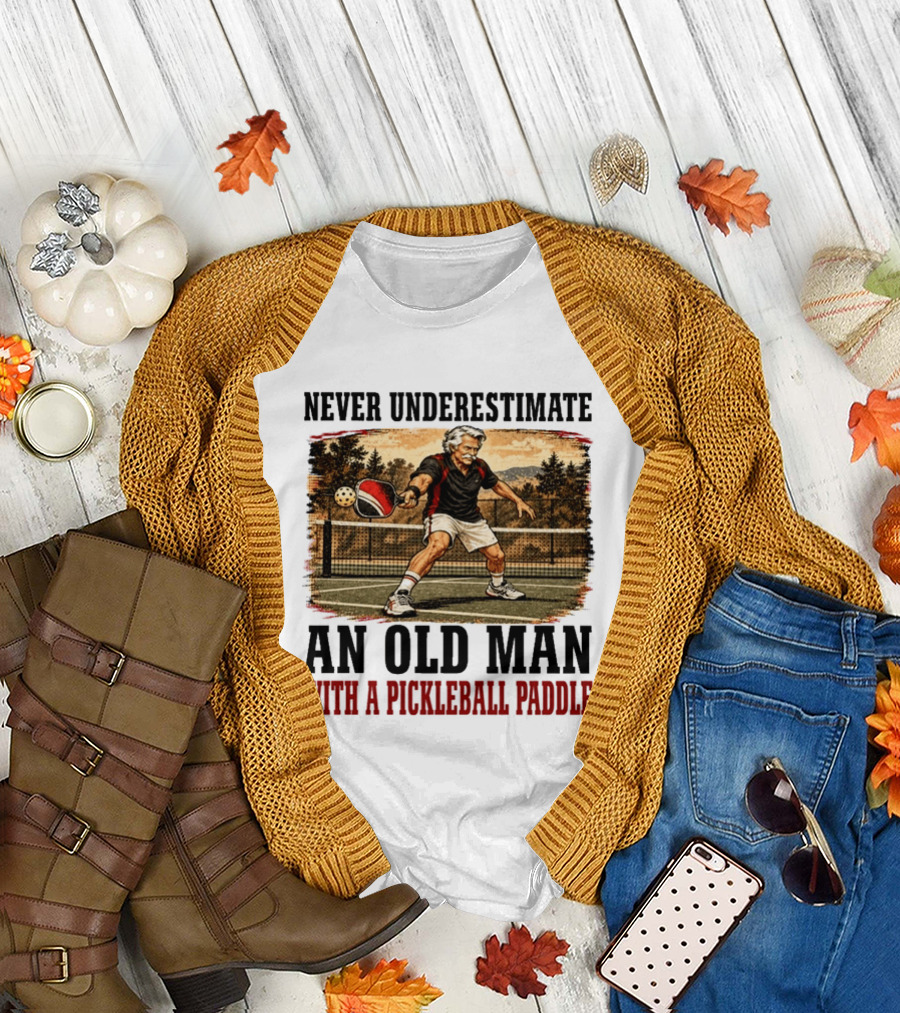Never Underestimate An Old Man With A Pickleball Paddle T-Shirt