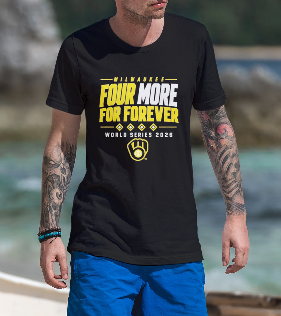 Milwaukee Brewers Four More For Forever World Series 2026 T-Shirt