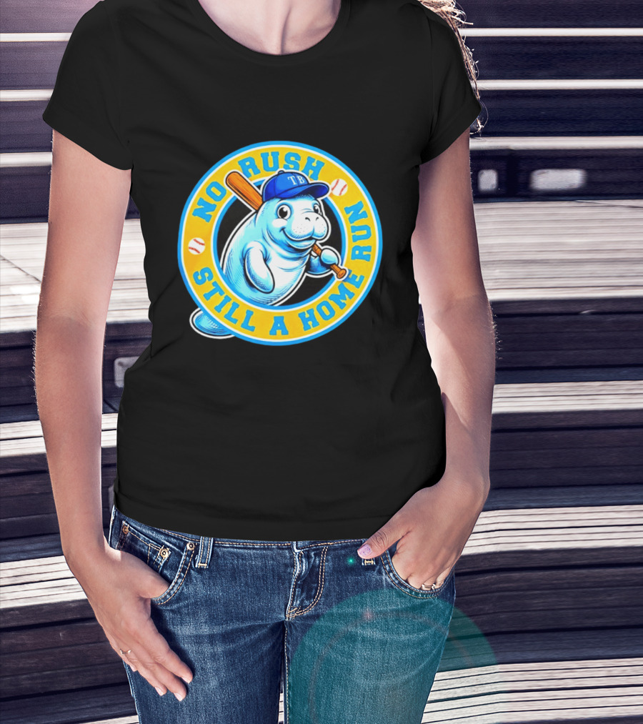 No Rush Still A Home Run Tampa Bay Rays Manatee T-Shirt