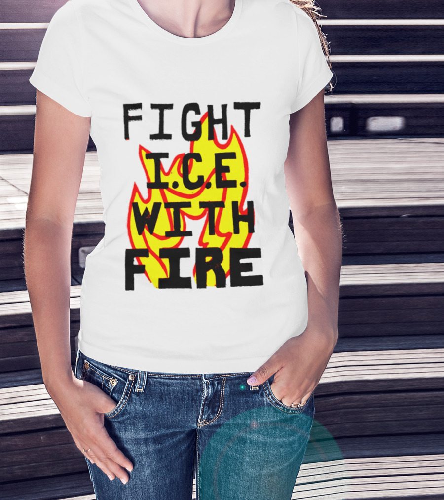 Fight ICE With Fire Immigration Activism Flame T-Shirt