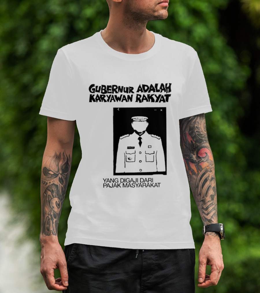 Gubernur Adalah Karyawan Rakyat Digaji Dari Pajak Masyarakat T-Shirt