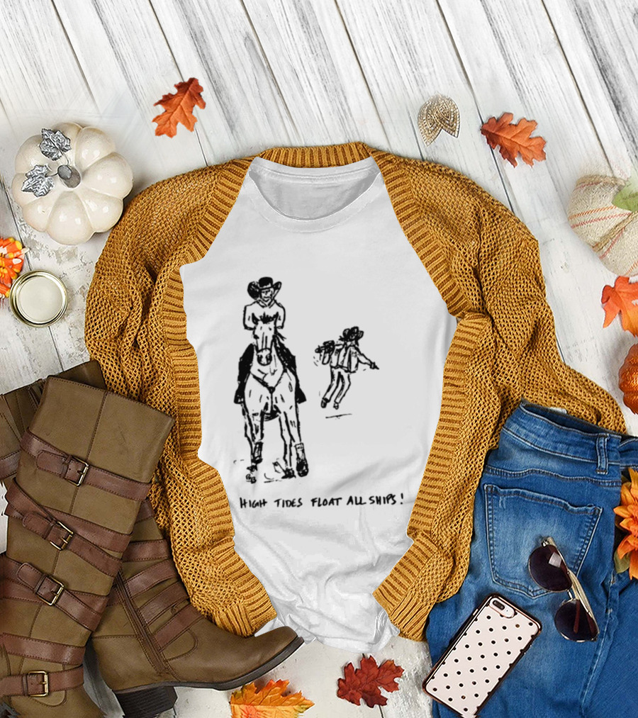 High Tides Float All Ships Cowboy And Horse Rider Sketch T-Shirt