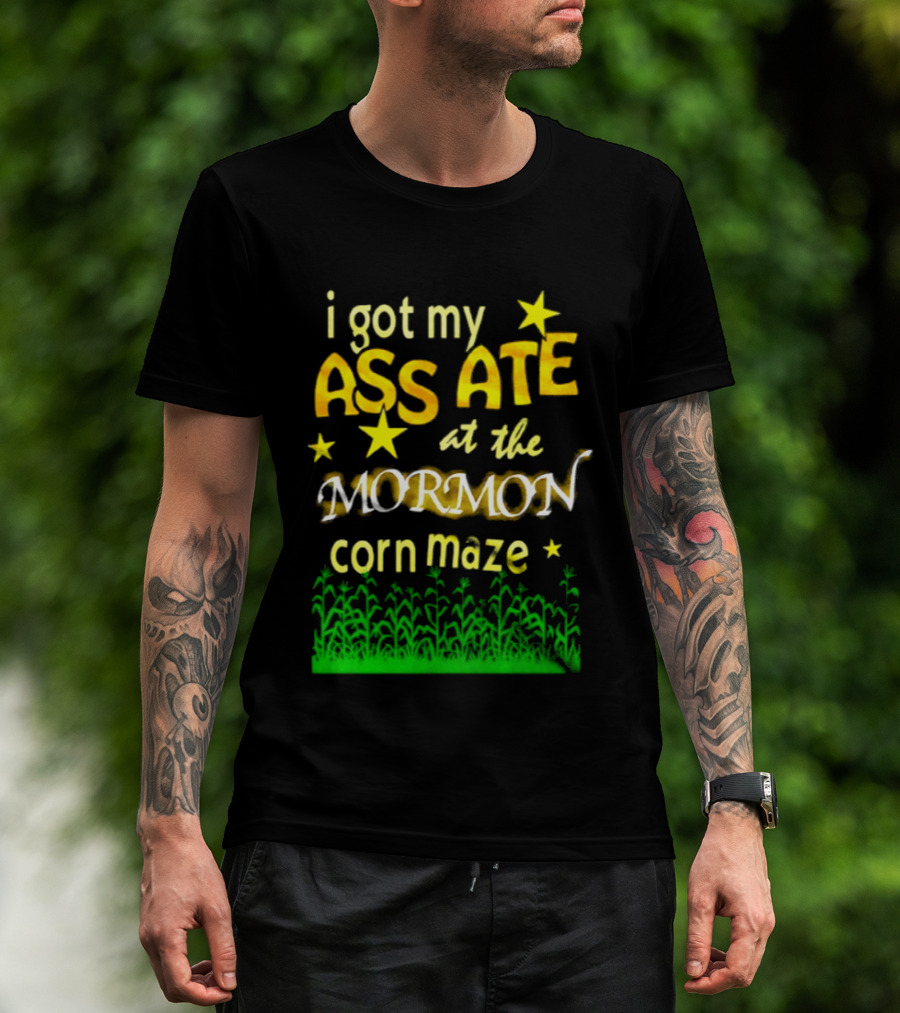 I Got My Ass Ate At The Mormon Corn Maze Fun Stars And Grass T-Shirt