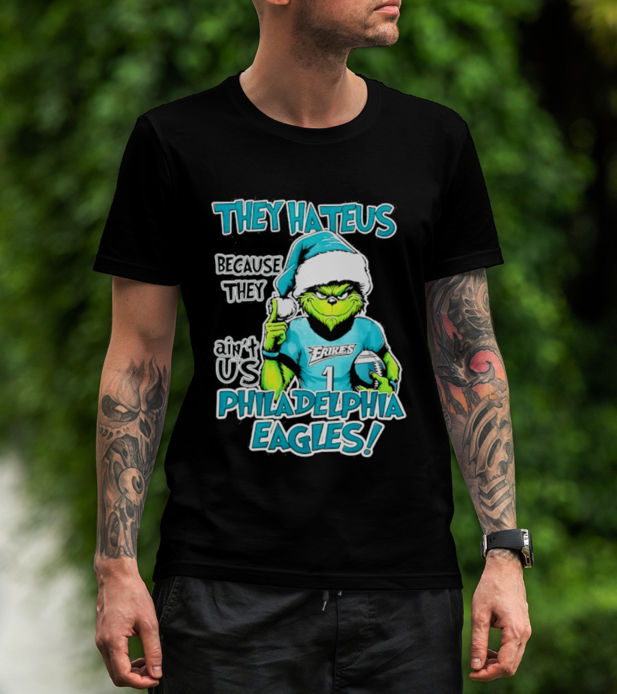 Grinch Philadelphia Eagles They Hate Us Because They Ain't Us Christmas 2026 T-Shirt