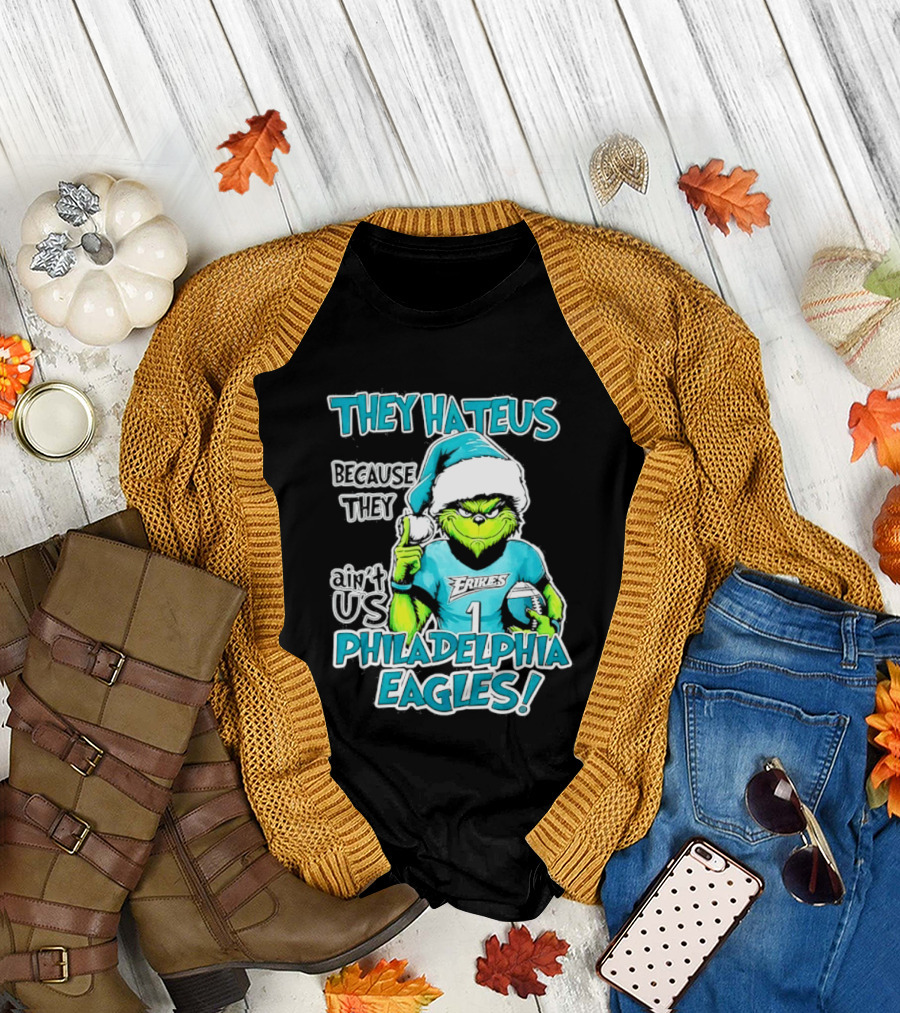 Grinch Philadelphia Eagles They Hate Us Because They Ain't Us Christmas 2026 T-Shirt