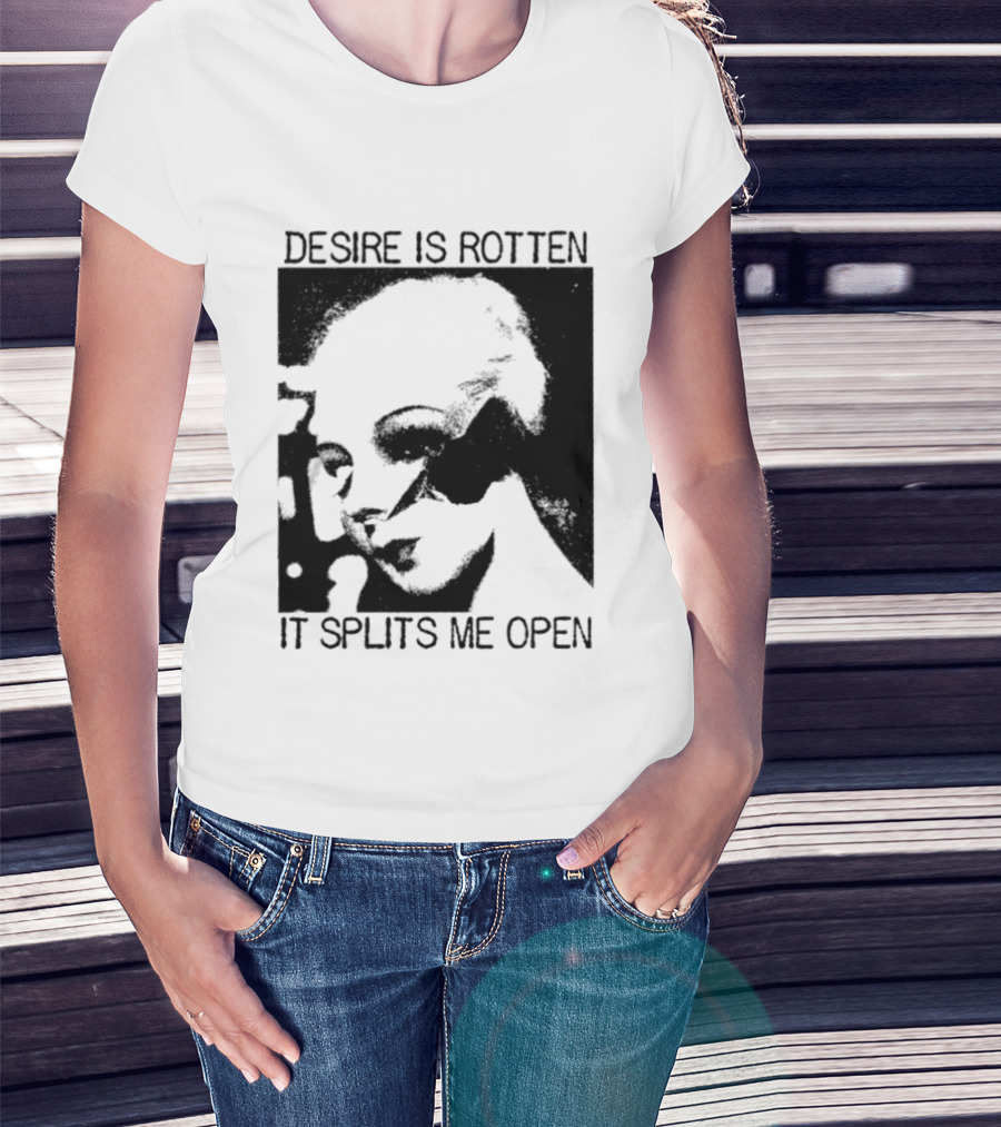 Desire Is Rotten It Splits Me Open Gothic Dark Aesthetic T-Shirt