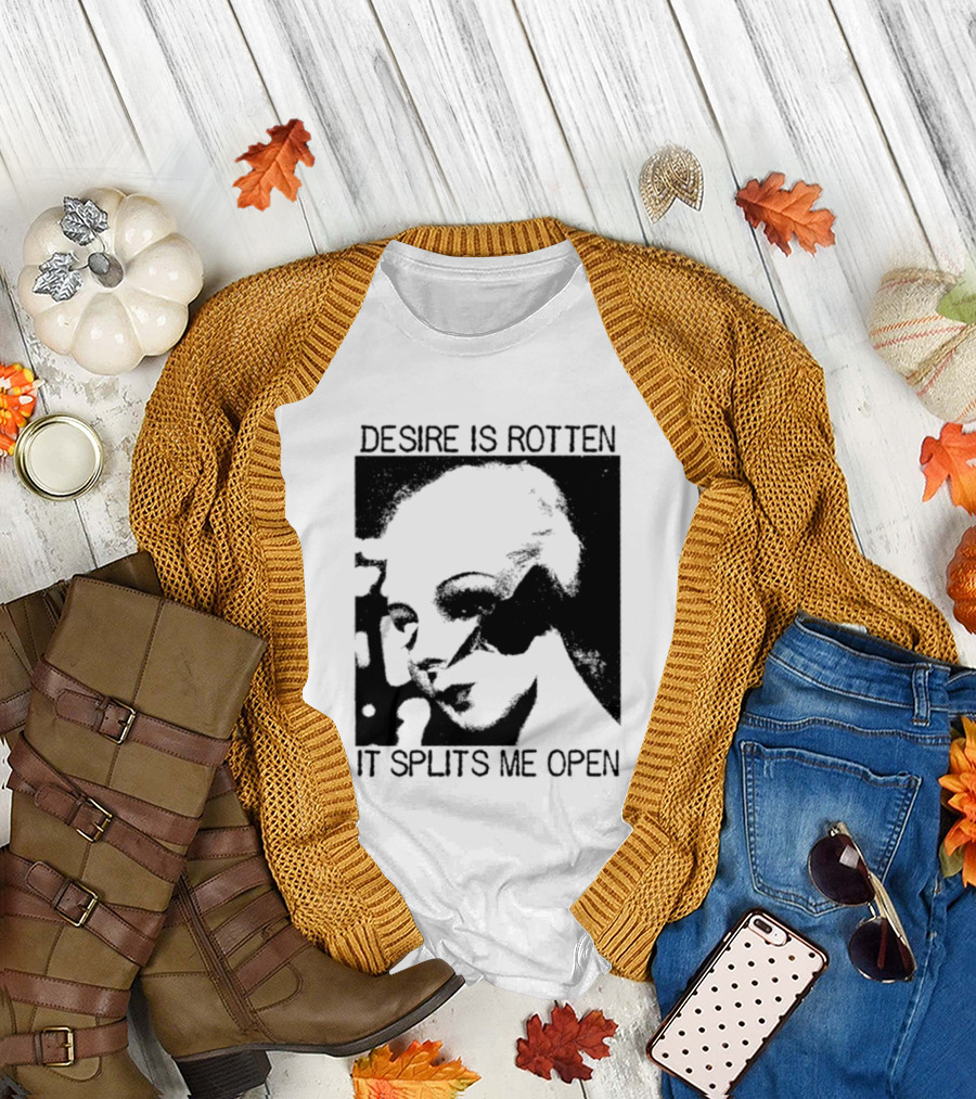 Desire Is Rotten It Splits Me Open Gothic Dark Aesthetic T-Shirt