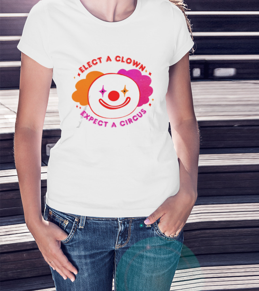 Elect A Clown Expect A Circus Colorful Political Satire T-Shirt