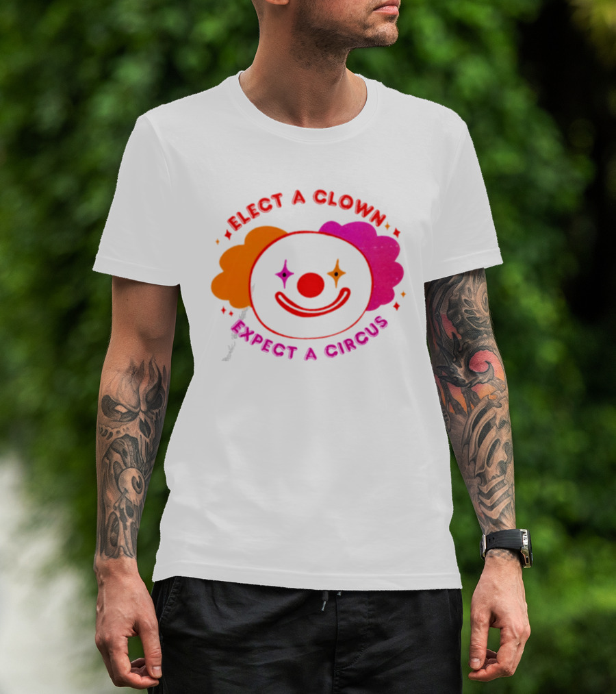 Elect A Clown Expect A Circus Colorful Political Satire T-Shirt