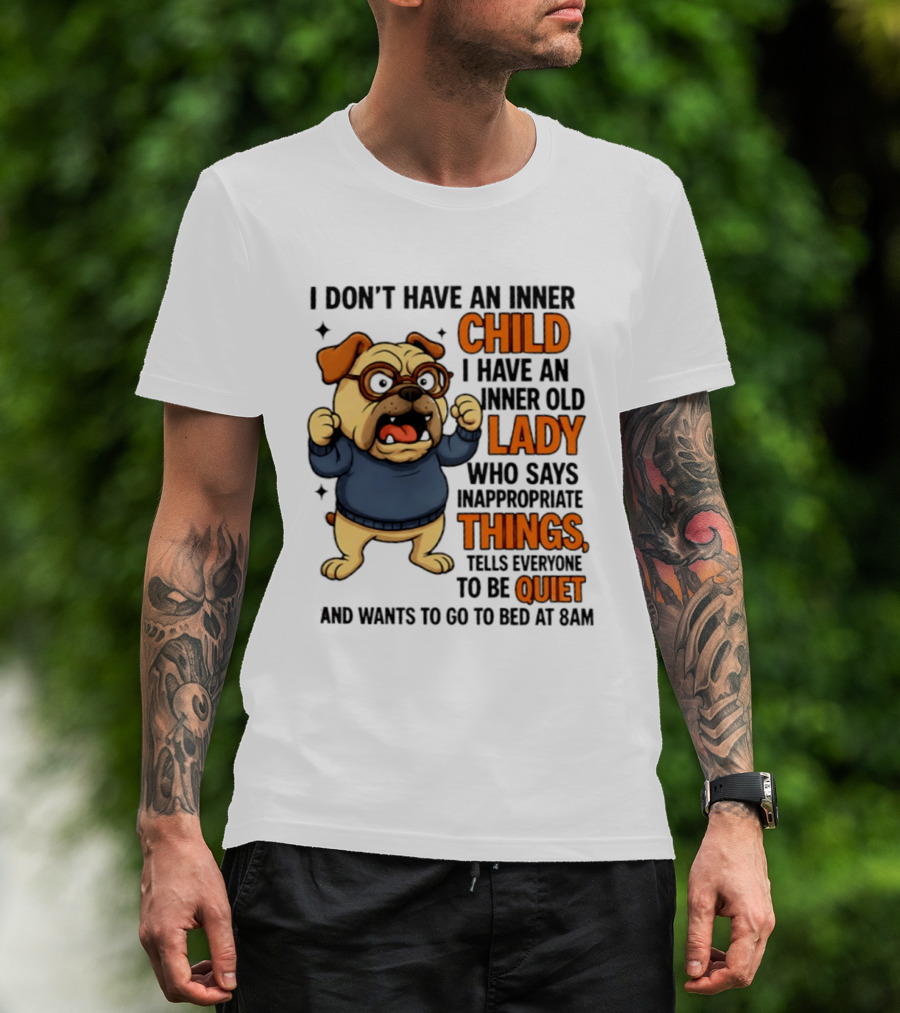 Pug Dog Inner Child Old Lady Who Says Inappropriate Things Be Quiet 8PM T-Shirt