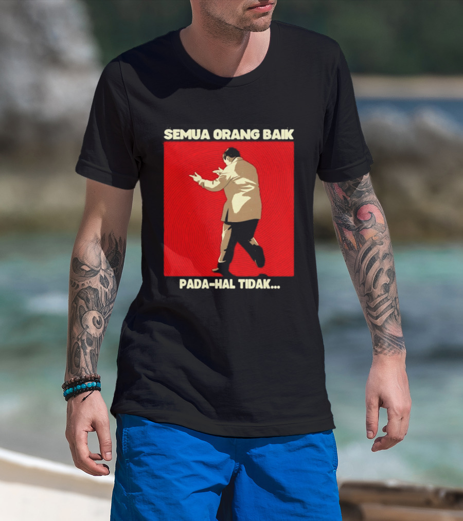 Semua Orang Baik Pada Hal Tidak Meme Indonesia T-Shirt