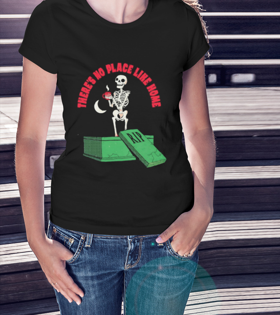 There Is No Place Like Home Skeleton Coffee Graveyard Scene T-Shirt