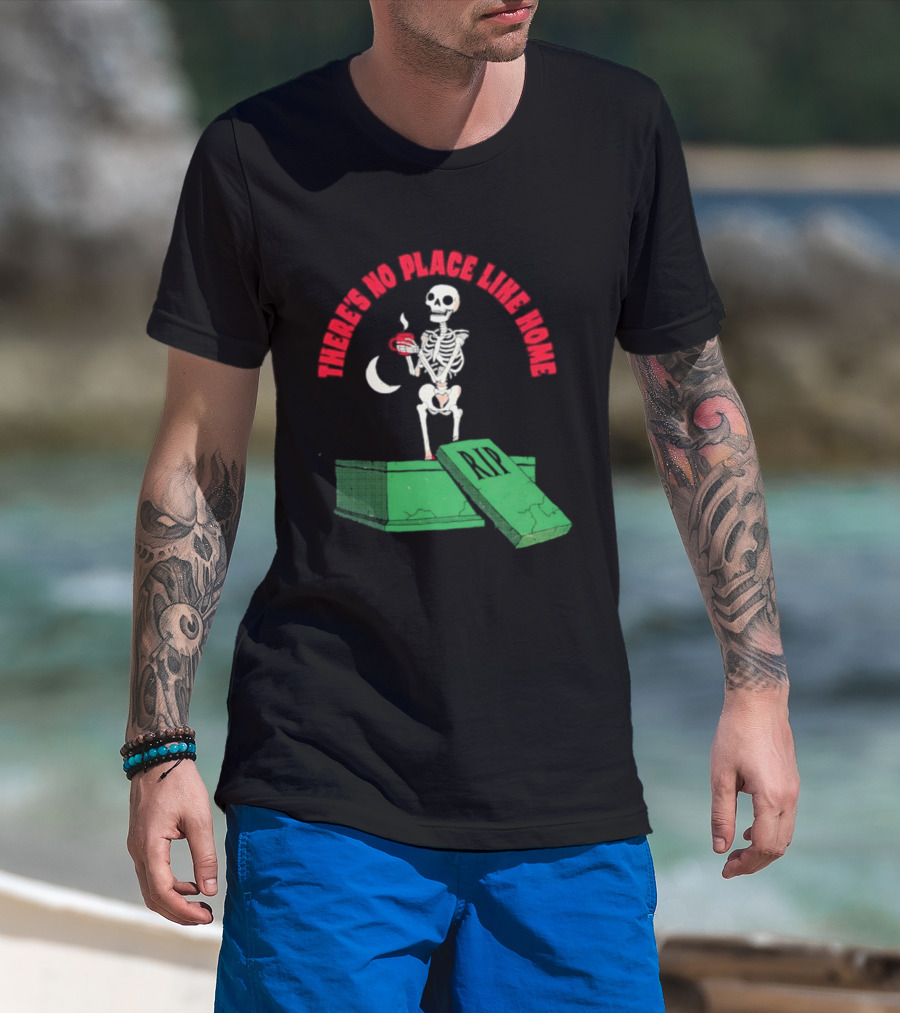 There Is No Place Like Home Skeleton Coffee Graveyard Scene T-Shirt