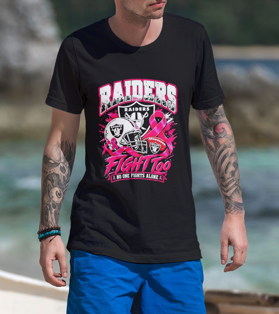 Raiders Breast Cancer Awareness Fight Too No One Fights Alone T-Shirt